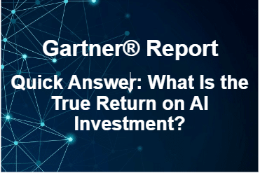 Gartner® Quick Answer: What Is The True Return On Ai Investment?